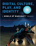 Digital Culture Play & Identity A World of Warcraft Reader