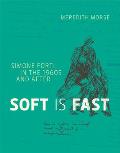 Soft Is Fast Simone Forti in the 1960s & After