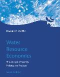 Water Resource Economics, Second Edition: The Analysis of Scarcity, Policies, and Projects