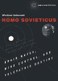 Homo Sovieticus: Brain Waves, Mind Control, and Telepathic Destiny