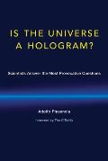 Is the Universe a Hologram?: Scientists Answer the Most Provocative Questions