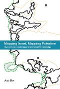 Mapping Israel Mapping Palestine How Occupied Landscapes Shape Scientific Knowledge