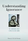 Understanding Ignorance The Surprising Impact of What We Dont Know