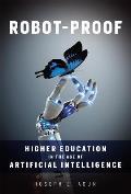 Robot Proof Higher Education in the Age of Artificial Intelligence