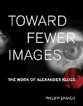 Toward Fewer Images The Work of Alexander Kluge
