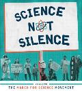 Science Not Silence: Voices from the March for Science Movement