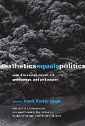 Aesthetics Equals Politics: New Discourses Across Art, Architecture, and Philosophy