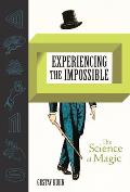 Experiencing the Impossible The Science of Magic