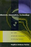 Rhetoric Innovation Technology Case Studies of Technical Communication in Technology Transfer