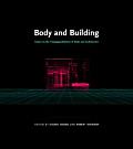 Body & Building Essays on the Changing Relation of Body & Architecture