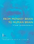 From Monkey Brain to Human Brain A Fyssen Foundation Symposium