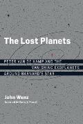 Lost Planets Peter van de Kamp & the Vanishing Exoplanets around Barnards Star