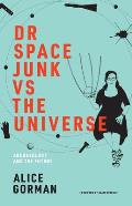 Dr Space Junk vs The Universe Archaeology & the Future