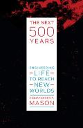 Next 500 Years Engineering Life to Reach New Worlds