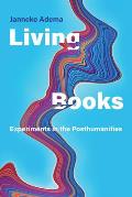 Living Books Experiments in the Posthumanities