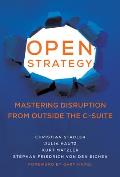 Open Strategy: Mastering Disruption from Outside the C-Suite