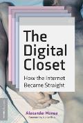 Digital Closet How the Internet Became Straight