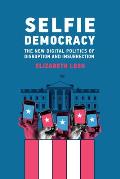Selfie Democracy: The New Digital Politics of Disruption and Insurrection