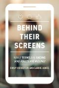 Behind Their Screens What Teens Are Facing & Adults Are Missing