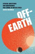 Off Earth Ethical Questions & Quandaries for Living in Outer Space