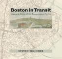 Boston in Transit Mapping the History of Public Transportation in The Hub