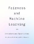 Fairness and Machine Learning: Limitations and Opportunities