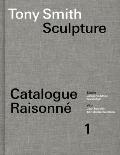 Tony Smith Sculpture: Catalogue Raisonn? Volume 1