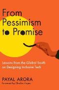 From Pessimism to Promise: Lessons from the Global South on Designing Inclusive Tech