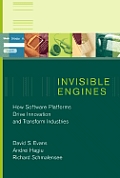 Invisible Engines How Software Platforms Drive Innovation & Transform Industries