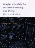 Graphical Models for Machine Learning & Digital Communication