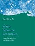 Water Resource Economics The Analysis of Scarcity Policies & Projects