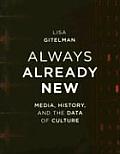 Always Already New Media History & the Data of Culture