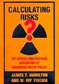 Calculating Risks The Spatial & Political Dimensions of Hazardous Waste Policy