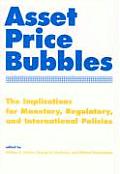 Asset Price Bubbles The Implications for Monetary Regulatory & International Policies