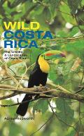 Wild Costa Rica The Wildlife & Landscapes of Costa Rica