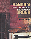 Random Order Robert Rauschenberg & the Neo Avant Garde