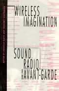 Wireless Imagination Sound Radio & the Avant Garde