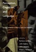 Perception Cognition & Language Essays in Honor of Henry & Lila Gleitman
