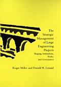 Strategic Management of Large Engineering Projects Shaping Institutions Risks & Governance