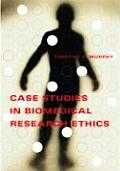 Case Studies in Biomedical Research Ethics