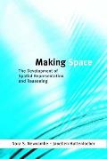 Making Space The Development Of Spatial