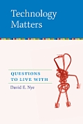 Technology Matters Questions To Live Wit