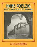 Hans Poelzig Reflections on His Life & Work