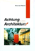 Achtung Architektur Image & Phantasm in Contemporary Austrian Architecture