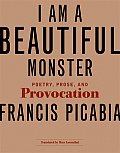 I Am a Beautiful Monster Poetry Prose & Provocation