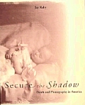 Secure the Shadow Death & Photography in America