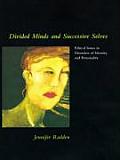 Divided Minds & Successive Selves Ethical Issues in Disorders of Identity & Personality