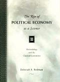 The Rise of Political Economy as a Science: Methodology and the Classical Economists