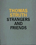 Thomas Struth Strangers & Friends