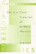 Six Core Theories Of Modern Physics